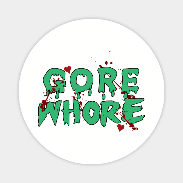 Gore Whore Magnet by CreatingChaos